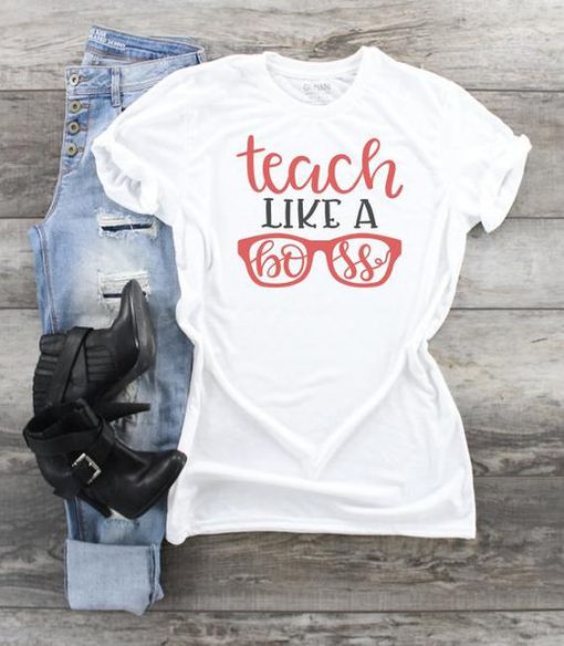 Teach Like A Boss Tee T-shirt FD01