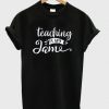 Teaching Is My Jame T-Shirt FR01