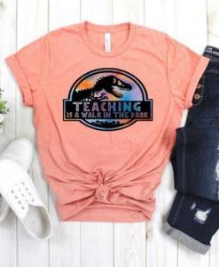 Teaching is a walk in the park T-Shirt FD01