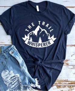 The Trail Whisperer T Shirt SR01