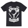 We Are Not Helpless T-Shirt FR01