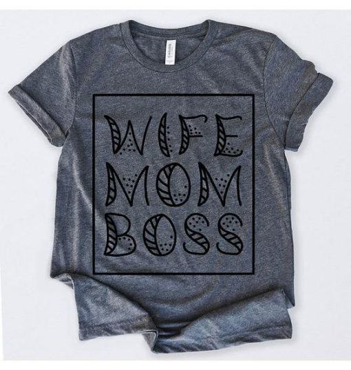 Wife Mom Boss T-Shirt GT01