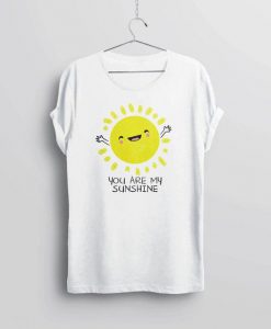 Youre Are My Sunshine T-Shirt EL01