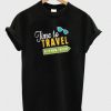 time to travel with new friend T-shirt AV01