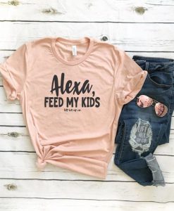 Alexa Feed My Kids T-Shirt FR01