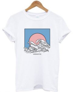 And So It Is, Wave T-shirt ER01