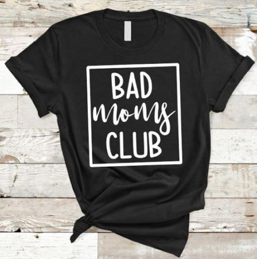 Bad Moms Club T-Shirt FR01