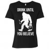 Bigfoot Drink Until T-Shirt AV01