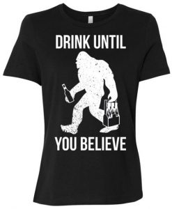 Bigfoot Drink Until T-Shirt AV01