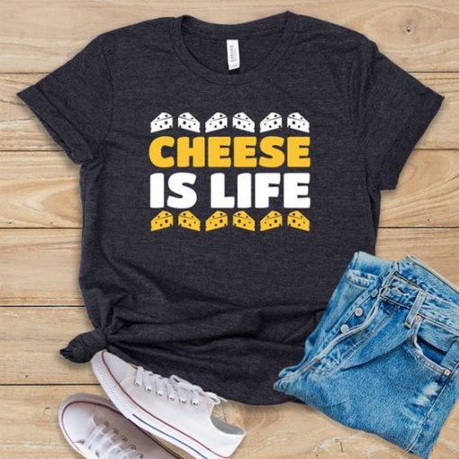 Cheese Is Life T-Shirt FR01