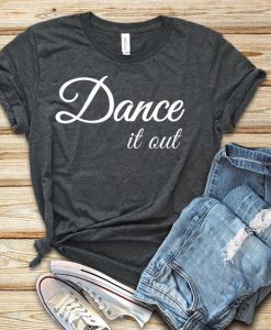Dance It Out T-Shirt FR01