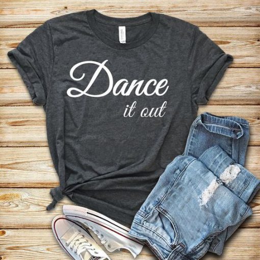 Dance It Out T-Shirt FR01