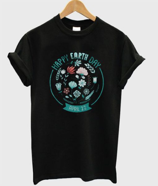 Happy Earth Day T-Shirt EM31