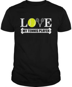 I Love My Tennis Player T-Shirt AV01