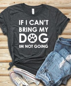 If I Can t Bring T-Shirt FR01