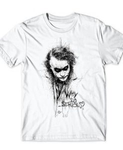 Joker Why So Serious T-Shirt VL01