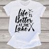 Life is Better at the Lake T-Shirt AV01