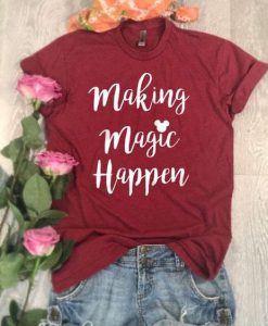 Making Magic Happen T-Shirt FR01