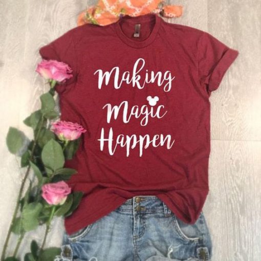 Making Magic Happen T-Shirt FR01