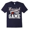 Married the American Football T-Shirt DV01