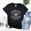 Never Stop Exploring T-Shirt FR01