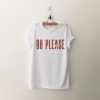 Oh please T-Shirt EM01