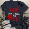 Pitch Don t Kill T-Shirt FR01