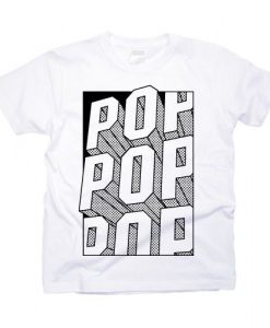 Pop Pop Pop T-Shirt FR31