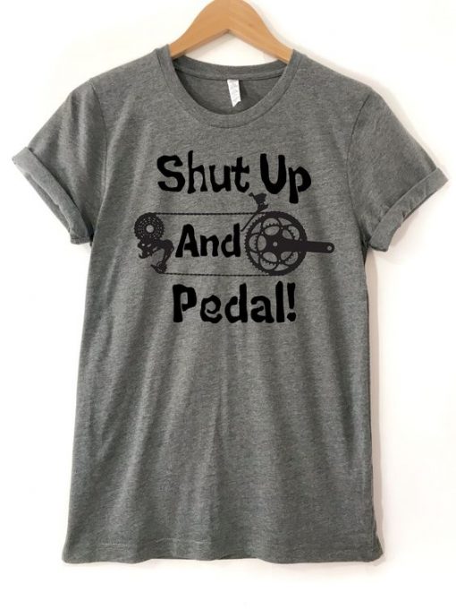 Shut Up And Pedal T-Shirt FD29