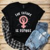 The Future Is Female T-Shirt FR01