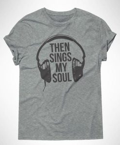 Then Sings My Soul T-Shirt VL01