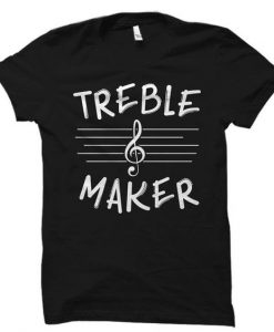 Treble Maker T-Shirt VL01