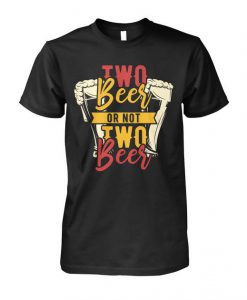Two Beer or not two Beer T-Shirt AV01