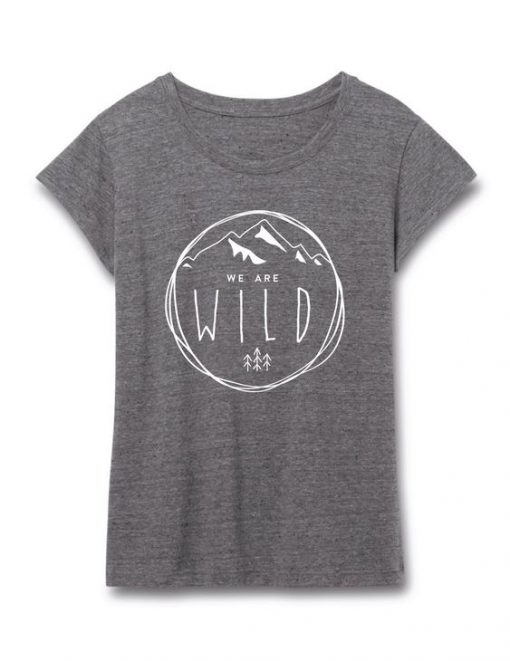 WE ARE WILD GRAY TEE Shirt FD29