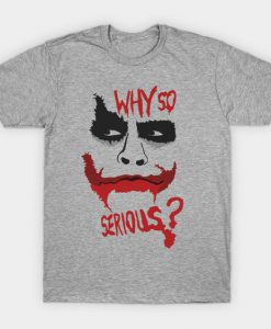 Why So Serious T-Shirt VL01