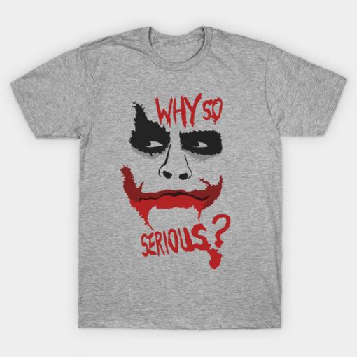 Why So Serious T-Shirt VL01