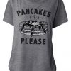 Women's Pancakes Please T-shirt FD29