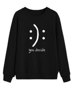 You Decide Sweatshirt ER01