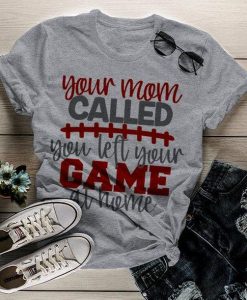Your Mom Called T-Shirt FR01