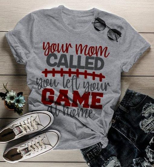 Your Mom Called T-Shirt FR01