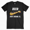 just drink beer T-Shirt AV01