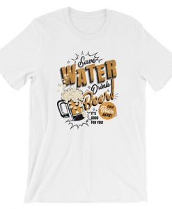 save water drink beer T-shirt AV01