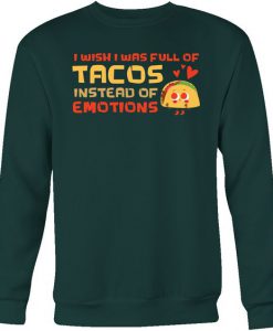 tacos instead of emotions Sweatshirt AV