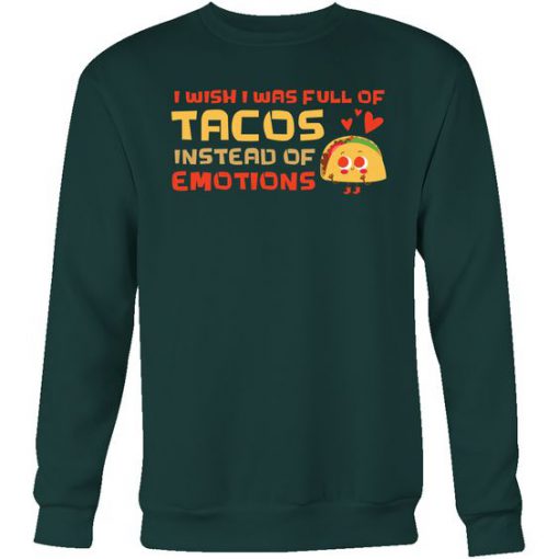 tacos instead of emotions Sweatshirt AV