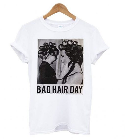 Bad Hair Day T shirt FD7N