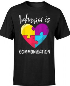 Behavior Is Communication T Shirt SR28N