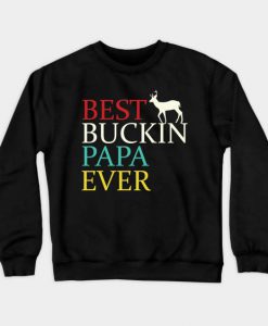 Best Buckin Papa Sweatshirt SR30N