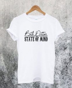 Beth Dutton State Of Mind T-Shirt AR20N