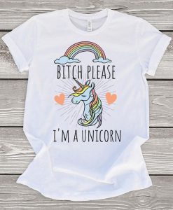 Bitch Please I'm a Unicorn T-Shirt EL5N