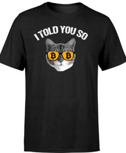Cat I Told You So T Shirt SR28N